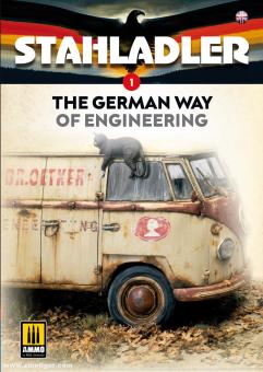 Stahladler. Band 1: The German Way of Engineering 