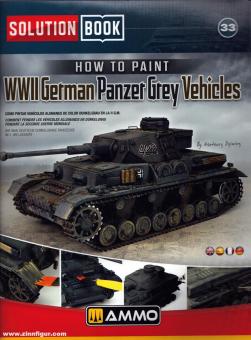 Solution Book. Band 33: How to paint WW II German Panzer Grey Vehicles 
