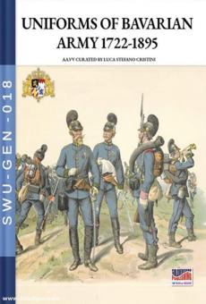 Cristini, Luca S. (Bearb.): Uniforms of Bavarian army 1722-1895 