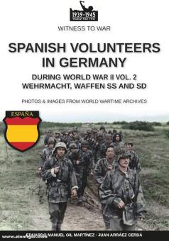 Martinez, Eduardo Manuel Gil / Cerda, Jaun Arraez: Spanish Volunteers in Germany During World War II. Band 2. Wehrmacht, Waffen SS and SD 