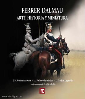Acosta, José Manuel G./Fernández, Augustín Pacheco/Laguardia, Luis Esteban: Ferrer-Dalmau. Arte, Historia y Miniatura 