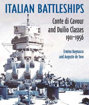 Bagnasco, Ermino / de Toro, Augusto: Italian Battleships Conte di Cavour and Duilio Classes 1911-1956 