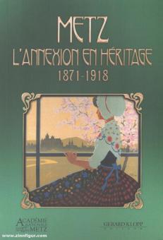 Metz. L’Annexion en Héritage (1871-1918) 