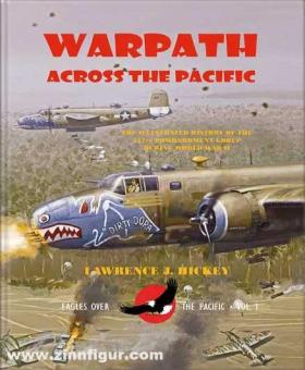 Hickey, Lawrence J.: Warpath Across the Pacific. The Illustrated History of the 345th Bombardment Group During World War II 