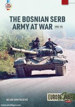 Dimitrijevic, Bojan: The Bosnian Serb Army at War 1992-95 