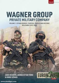 Besenyo, Janós/Szénási, Endre/Türke, András István: Wagner Group. Band 1 Private Military Company: Establishment, Profile and Operations 2013-2023 