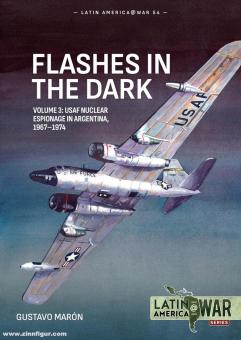 Marón, Gustavo: Flashes in the Dark. Volume 3: USAF Nuclear Espionage in Argentina, 1967–1974 