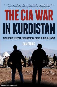 Faddis, Charles S.: The CIA War in Kurdistan. The Untold Story of the Northern Front in the Iraq War 