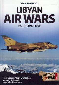 Cooper, T./Grandolini, A./Lelalande, A.: Libyan Air Wars. Part 1: 1973-1985 